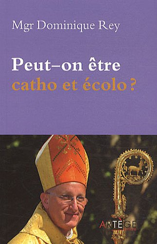 Peut-on être catho et écolo ? : lettre sur l'écologie