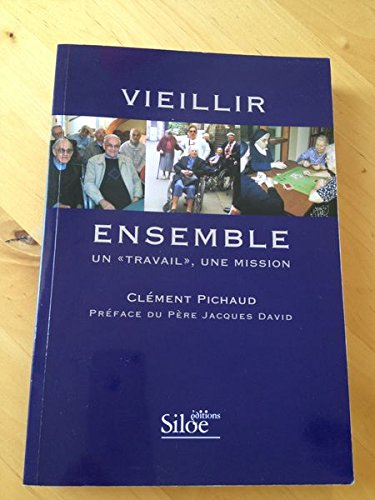 Vieillir ensemble : un travail, une mission