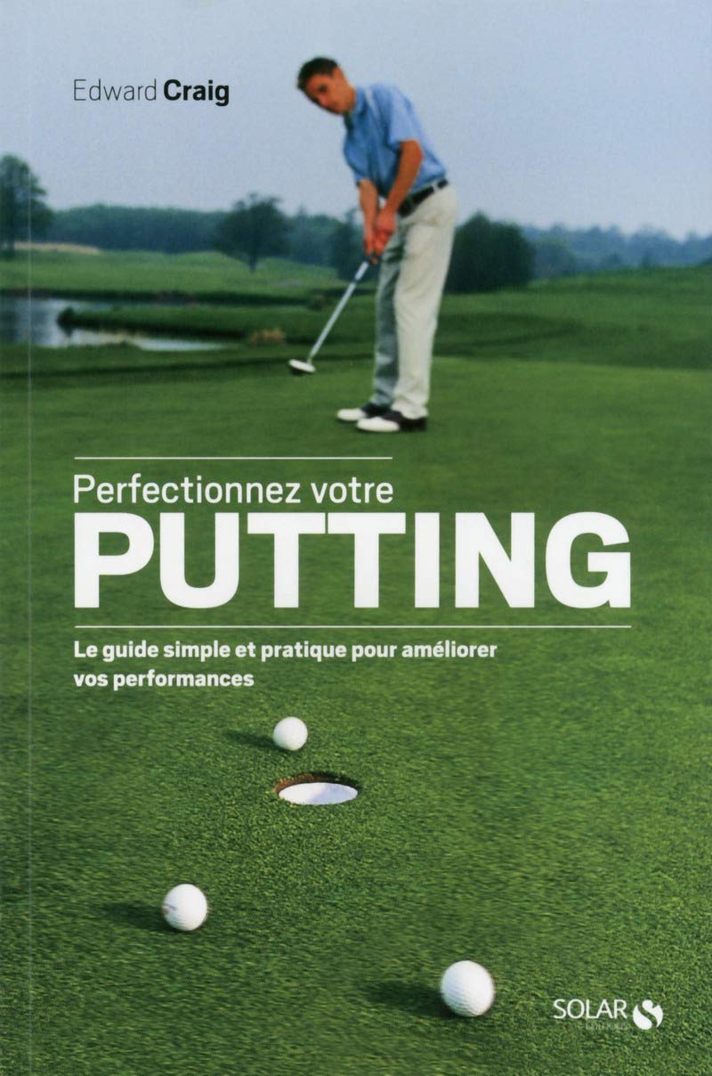 Perfectionnez votre putting : le guide simple et pratique pour améliorer vos performances