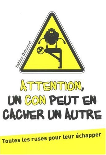 Attention, un con peut en cacher un autre : toutes les ruses pour leur échapper
