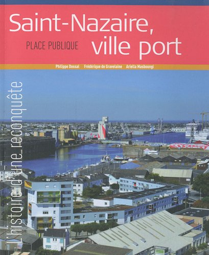 Saint-Nazaire, ville port : l'histoire d'une reconquête