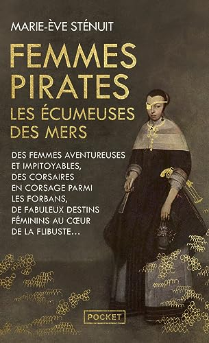 Femmes pirates : les écumeuses des mers : des femmes aventureuses et impitoyables, des corsaires en 