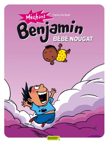 Méchant Benjamin. Vol. 4. Bébé nougat