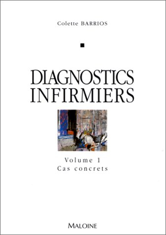 Diagnostics infirmiers. Vol. 2. Médecine, chirurgie : cas concrets
