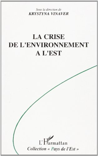 La Crise de l'environnement à l'Est : pays en transition et expérience française d'une économie mixt