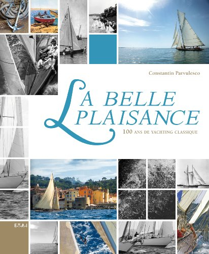 La belle plaisance : 100 ans de yachting classique