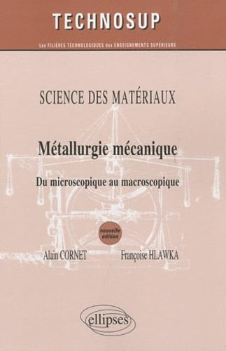 Science des matériaux : métallurgie mécanique : du microscopique au macroscopique
