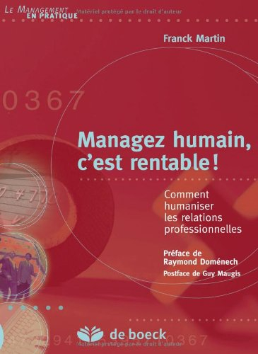 Managez humain c'est rentable ! : comment humaniser les relations professionnelles
