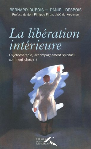 La libération intérieure : psychothérapie, accompagnement spirituel, comment choisir ?