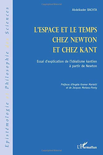 L'espace et le temps chez Newton et chez Kant : essai d'explication de l'idéalisme kantien à partir 