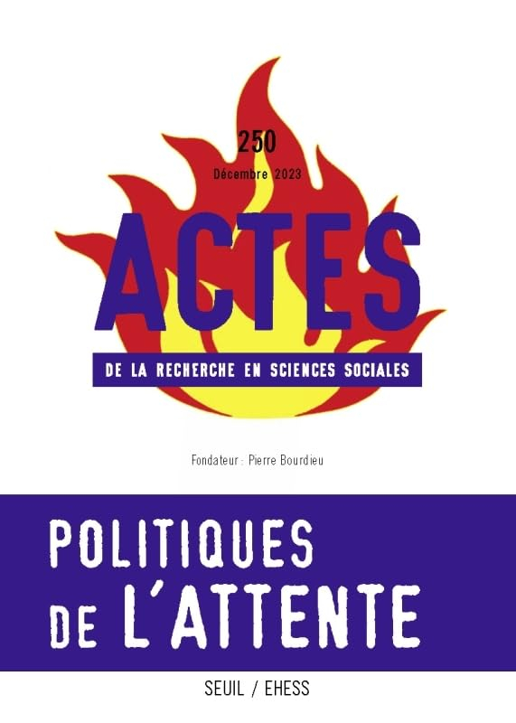 Actes de la recherche en sciences sociales, n° 250. Politiques de l'attente