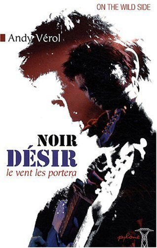 Noir Désir : le vent les portera