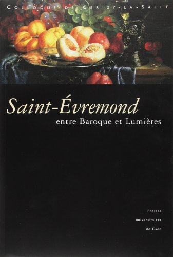 Entre baroque et Lumières, Saint-Evremond (1914-1703) : colloque de Cerisy-la-Salle (25-27 septembre