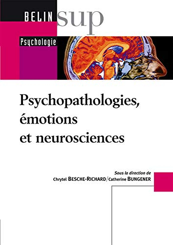 Psychopathologies, émotions et neurosciences