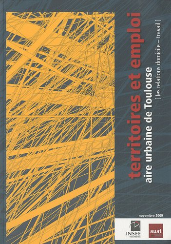 Territoires et emploi : aire urbaine de Toulouse : les relations domicile-travail