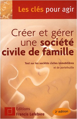 Créer et gérer une société civile de famille : tout sur les sociétés civiles immobilières et de port