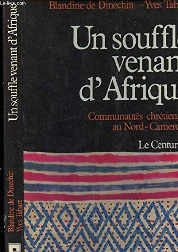 Un Souffle venant d'Afrique : communautés chrétiennes au Nord-Cameroun