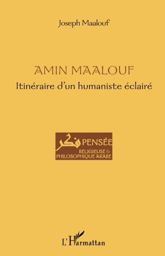 Amin Maalouf : itinéraire d'un humaniste éclairé