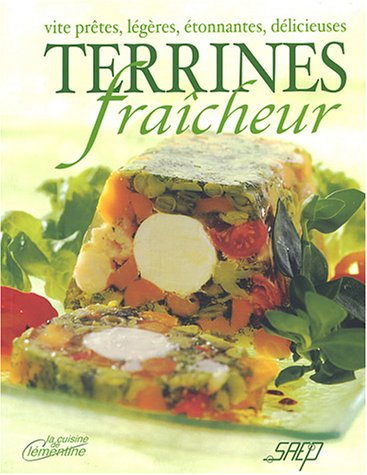 Vite prêtes, légères, étonnantes, délicieuses terrines fraîcheur