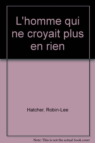 L'homme qui ne croyait plus en rien