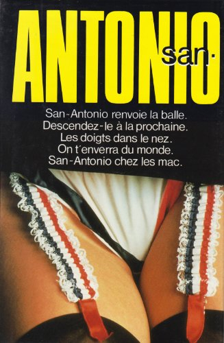 san-antonio renvoie la balle descendez-le à la prochaine les doigts dans le nez on t'enverra du mond