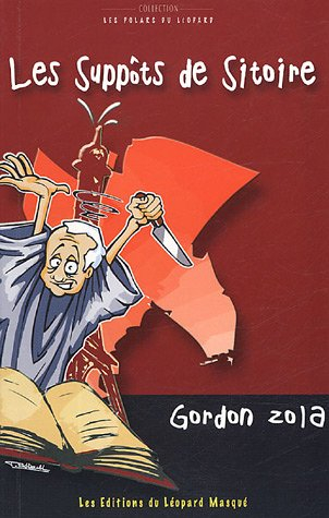 Les enquêtes calembourdesques du commissaire Guillaume Suitaume. Les suppôts de Sitoire