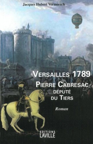 versailles 1789 : pierre cabresac député du tiers