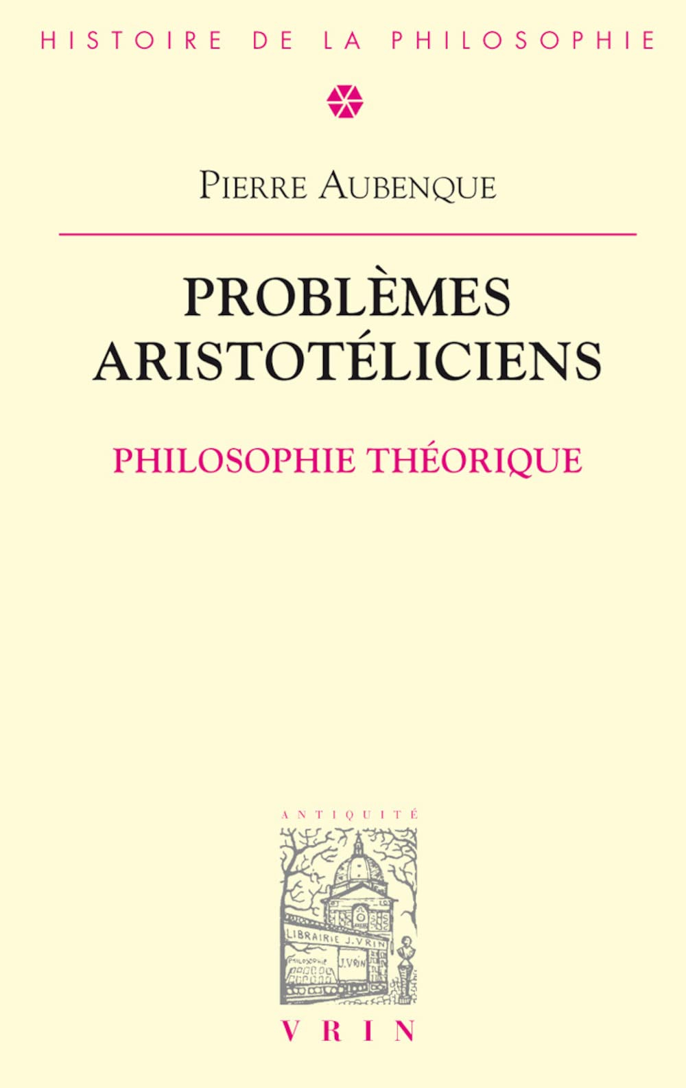 Problèmes aristotéliciens. Vol. 1. Philosophie théorique