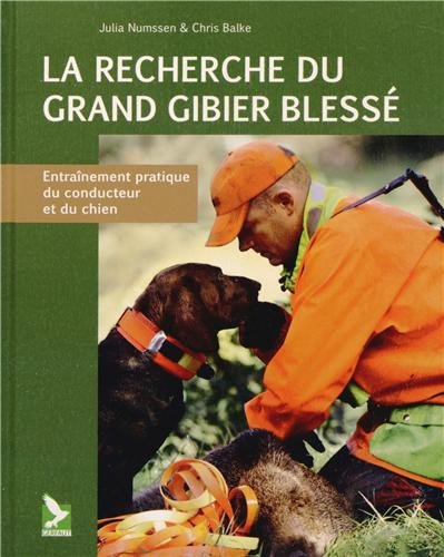 La recherche du grand gibier blessé : entraînement pratique du conducteur et du chien