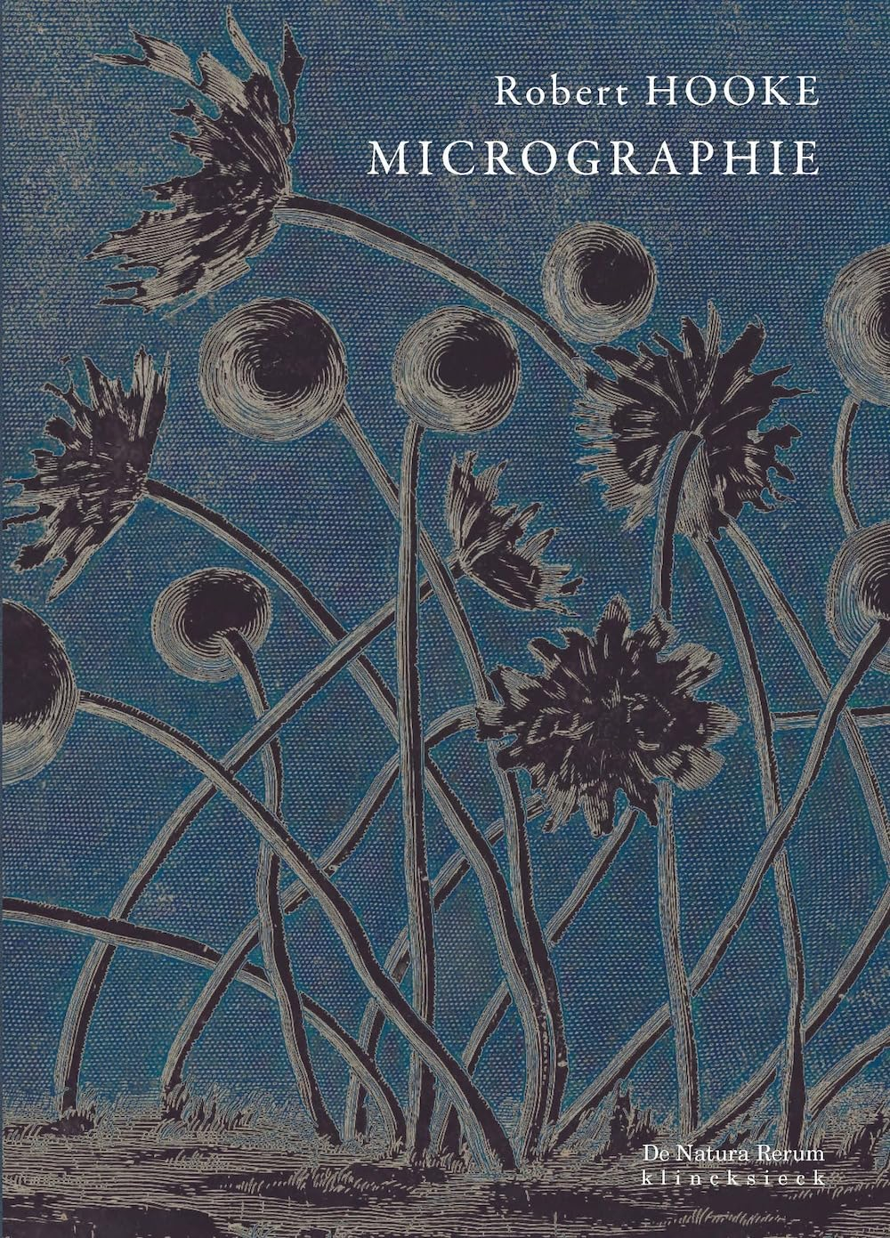 Micrographie ou Descriptions physiologiques de quelques corps très petits, effectuées à l'aide de ve