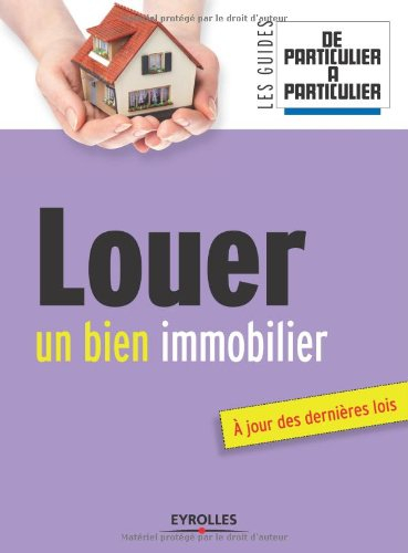 Louer un bien immobilier : à jour des dernières lois