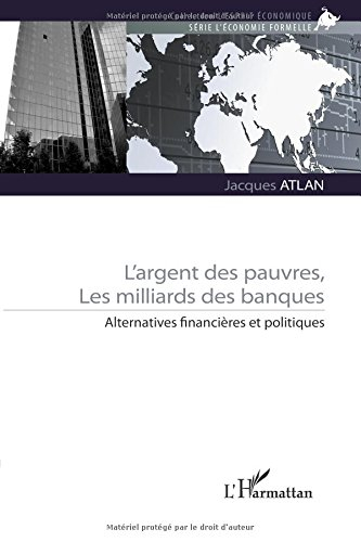 L'argent des pauvres, les milliards des banques : alternatives financières et politiques