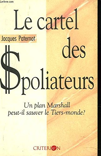 Le Cartel des spoliateurs : un plan Marshall peut-il sauver le tiers-monde ?