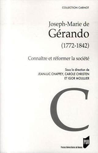 Joseph-Marie de Gérando (1772-1842) : connaître et réformer la société