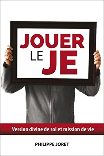 Jouer le je : version divine de soi et mission de vie