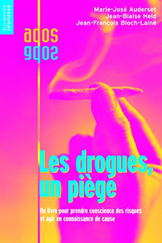 Les drogues, un piège : un livre pour prendre conscience des risques et agir en connaissance de caus