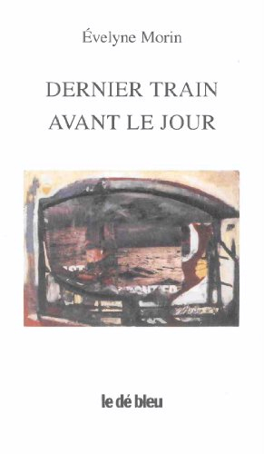 Dernier train avant le jour