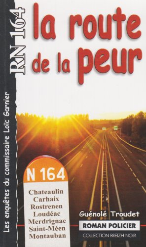 Les enquêtes du commissaire Loïc Garnier. RN 164, la route de la peur
