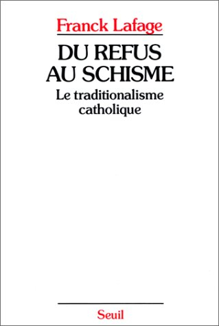 Du refus au schisme : le traditionalisme catholique