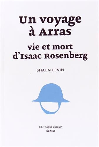 Un voyage à Arras : vie et mort d'Isaac Rosenberg