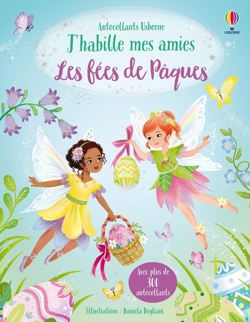 J'habille mes amies : Les fées de Pâques : Dès 5 ans