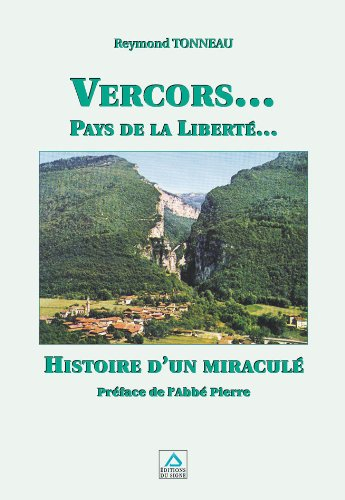 Vercors... pays de la liberté... : histoire d'un miraculé