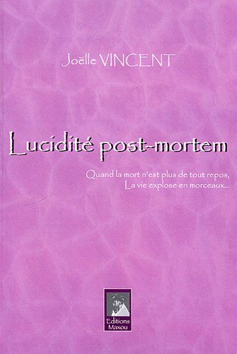 lucidité post-mortem : quand la mort n'est plus de tout repos, la vie explose en morceaux