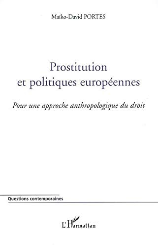 Prostitution et politiques européennes : pour une approche anthropologique du droit