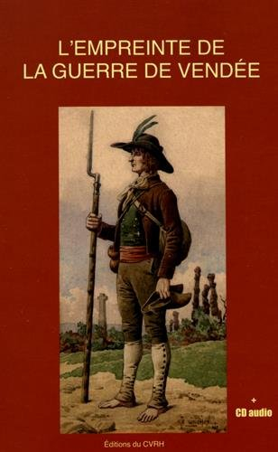 L'empreinte de la guerre de Vendée : actes du colloque tenu à l'Historial de la Vendée les 24 et 25 