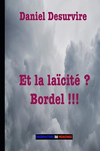 Et la laïcité ? Bordel !!!: L’inexorable processus de désintégration des standards laïcs se poursuit