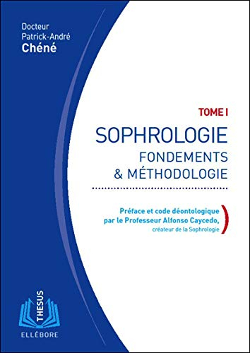 Sophrologie. Vol. 1. Fondements & méthodologie