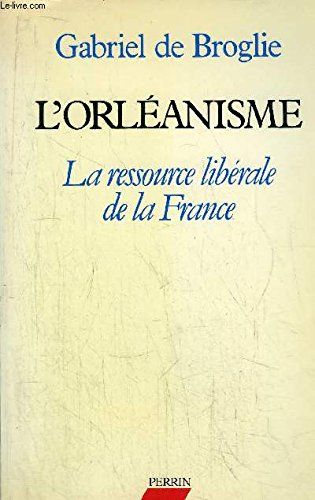 L'Orléanisme : La Ressource libérale de la France