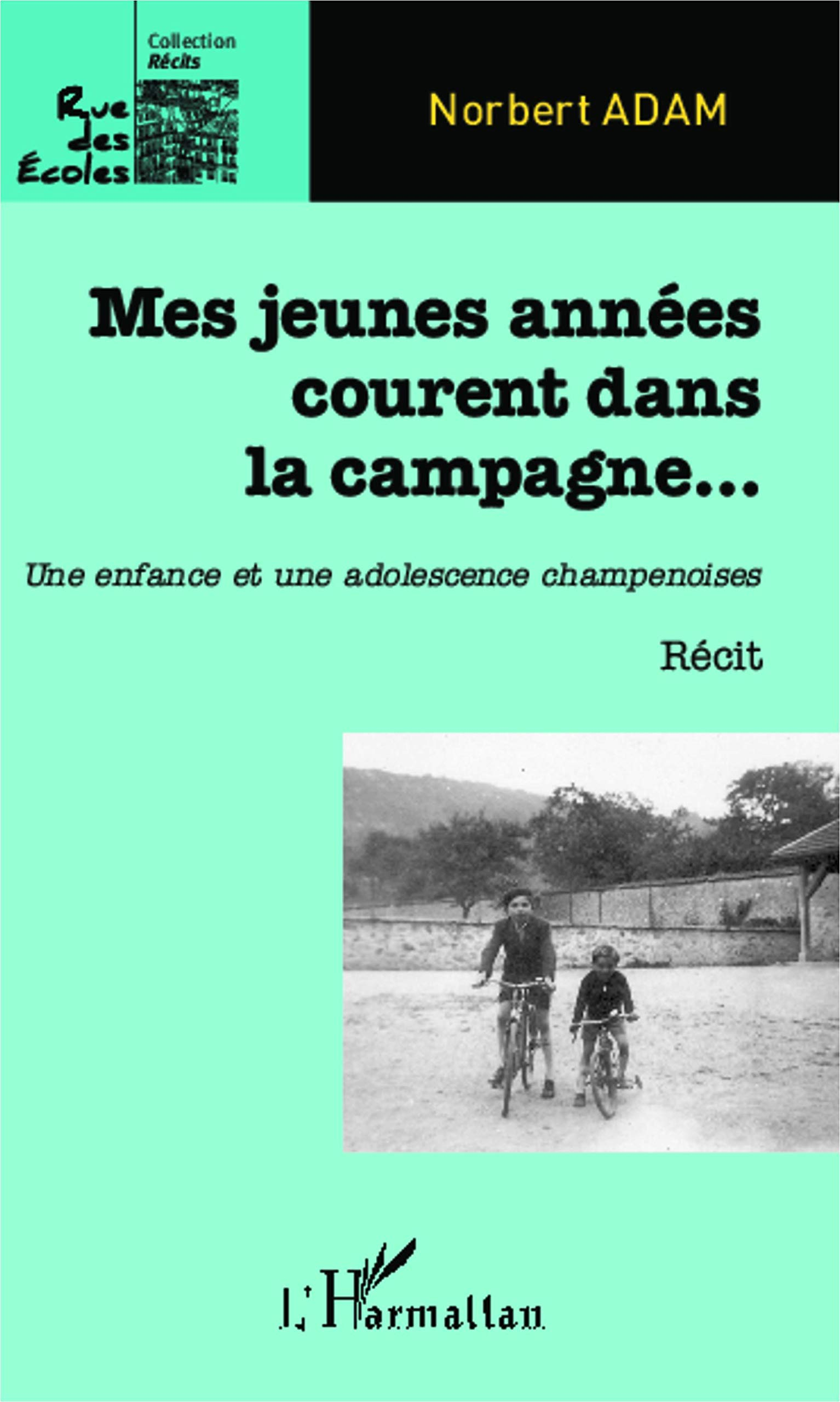 Mes jeunes années courent dans la campagne... : une enfance et une adolescence champenoises
