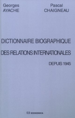 Dictionnaire biographique des relations internationales depuis 1945